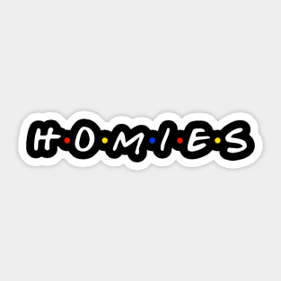 FOR THE HOMIES Sticker